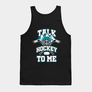 Talk Hockey To Me - Gift for hockey players Tank Top
